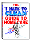The "I Hate to Clean" Guide to Home Care