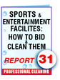 Report #31 Sports and Entertainment Facilities: How to bid and Clean Them - ebook