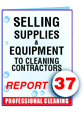 Report #37 Selling Supplies and Equipment to Cleaning Contractors-ebook