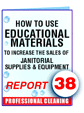 Report #38 How to Use Educational Materials to Increase the Sales of Cleaning Supplies and Equipment-ebook