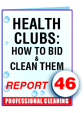 Report #46 Health Clubs: How to Bid and Clean Them