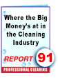 Report #91 Where the Big Money's at in the Cleaning Industry - ebook