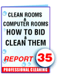 Report #35 Clean Rooms and Computer Rooms: How to Bid and Clean Them-ebook
