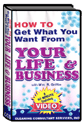 How To Get What You Want from Your Life and Business